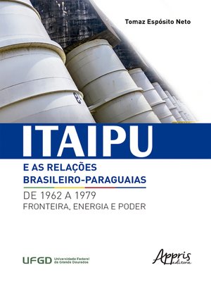 cover image of Itaipu e as Relações Brasileiro-Paraguaias de 1962 a 1979
